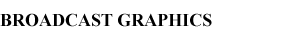 Broadcast Graphics